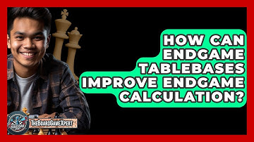 How Can Endgame Tablebases Improve Endgame Calculation? - The Board Game Xpert