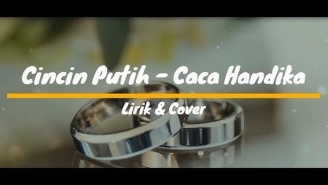 CINCIN PUTIH - CACA HANDIKA COVER + LIRIK DECKY RYAN