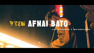 VTEN - AFNAI BATO 📽️ A JOINT COLLABORATION @RajivSherchan x @ABBOYe