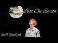 Lost On Earth | BTS Jin FF | OneShot | Fantasy