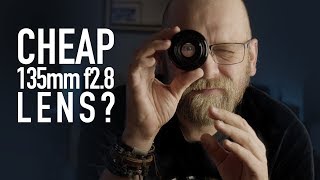Cheap 135mm f2.8 Portrait Lens??? Yeah RIGHT!!