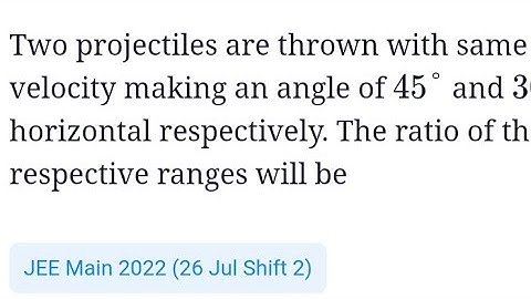 Two projectiles are thrown with same initial velocity making angle 45° and 30° #jeemain2022