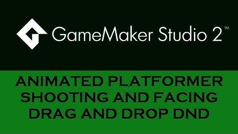 Game Maker Studio 2: Shooting to the facing side with an animated platformer player &  Drag and Drop