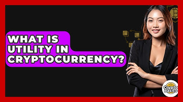 What Is Utility in Cryptocurrency? - CryptoBasics360.com