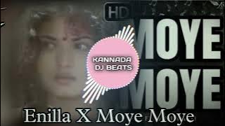 Enilla Enilla X Moye Moye kannada new dj song