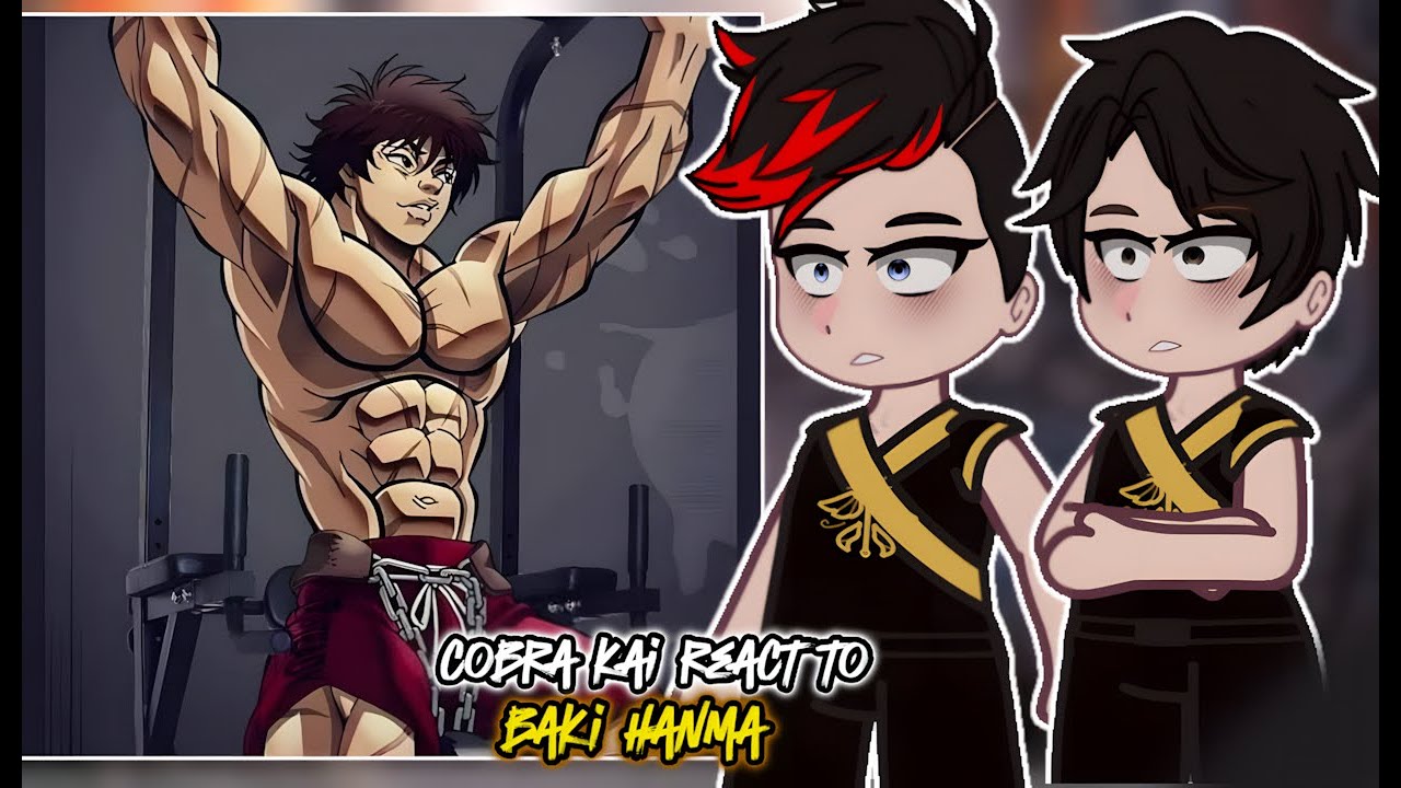 Cobra Kai React to Baki || Baki Hanma || - Gacha React - 🇺🇸/🇧🇷