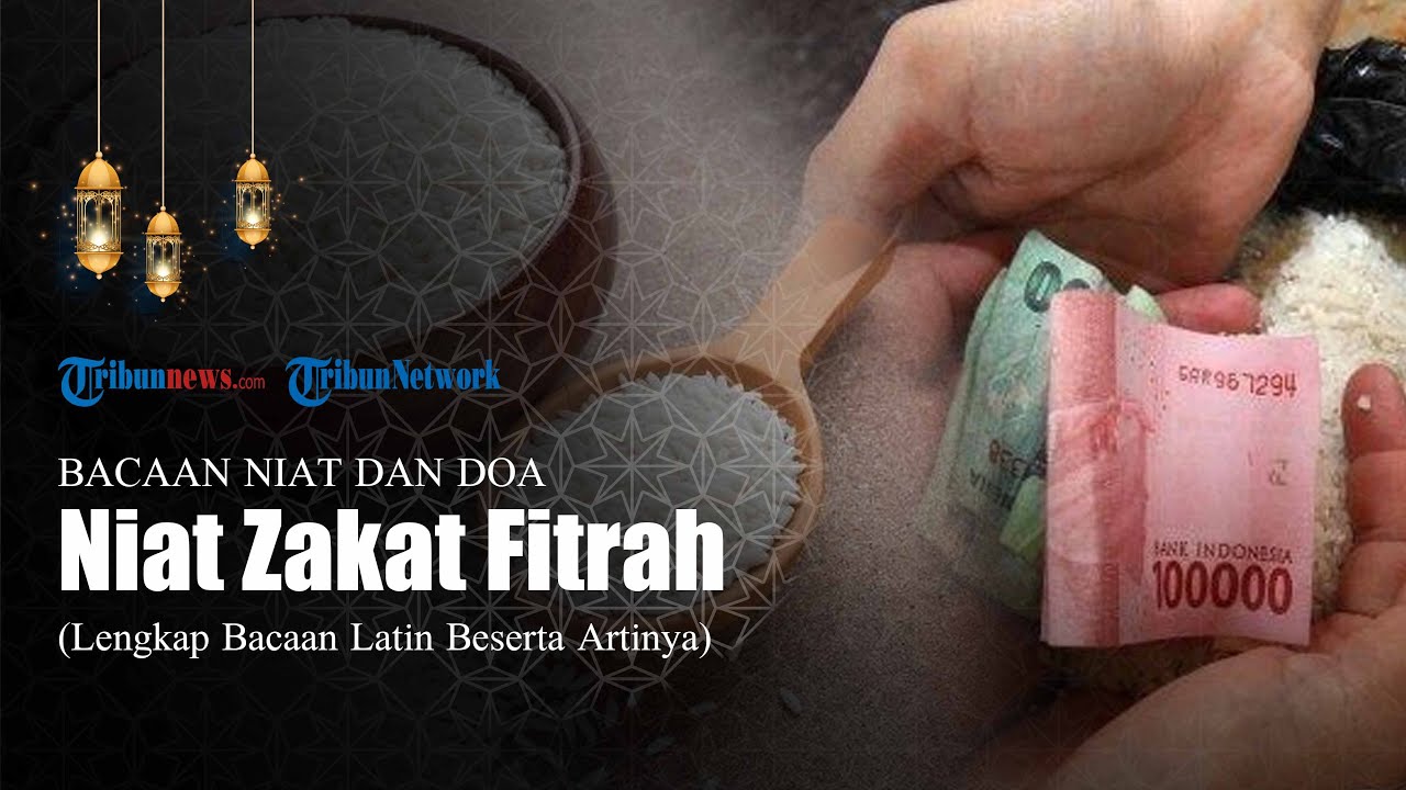 Bacaan Niat Zakat Fitrah, Lengkap Arab, Latin dan Terjemahannya