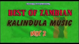 BEST OF ZAMBIAN KALINDULA MUSIC MIX 2