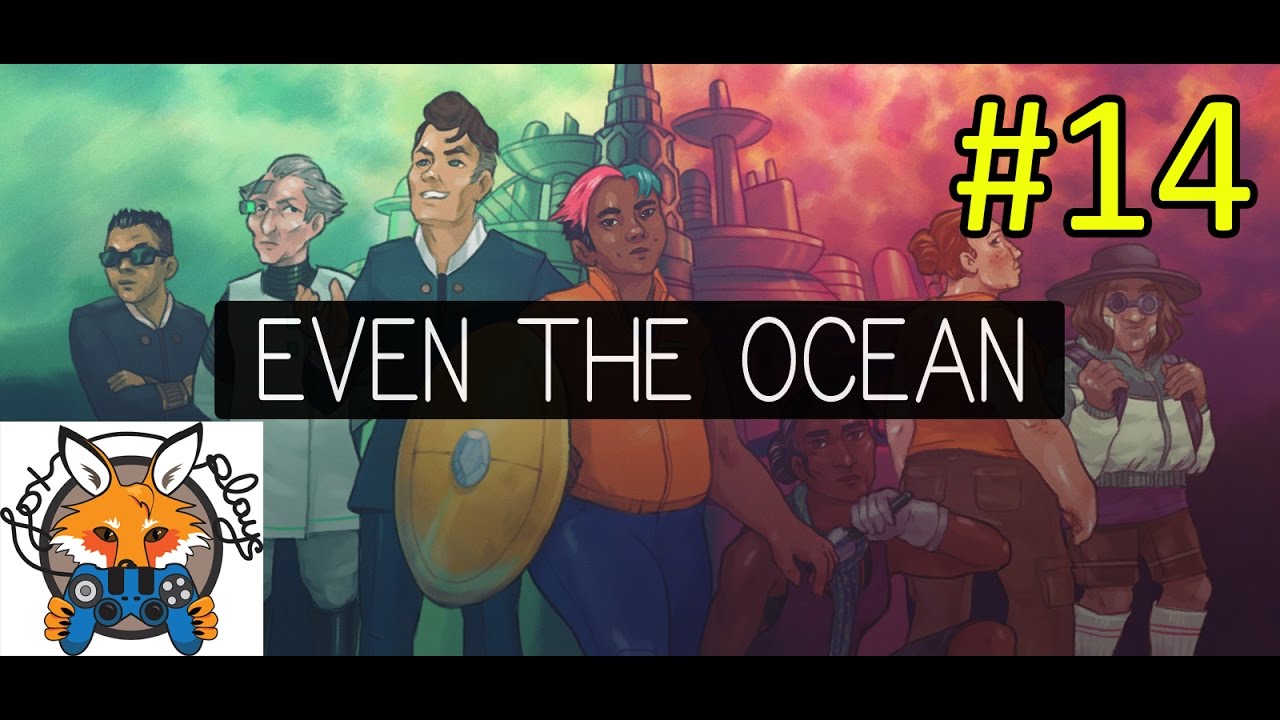 Having Nightmares Of Not Seeing The Ending - Even the Ocean part 14 - Fox Plays