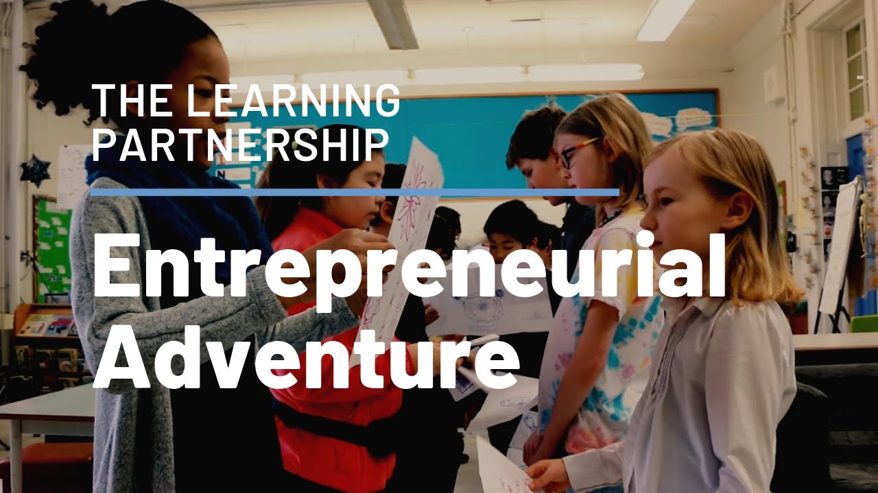 The Learning Partnership's Entrepreneurial Adventure program - YouTube