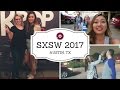 SXSW 2017 Vlog - Part 2