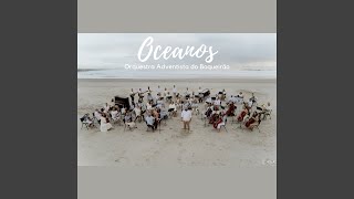 Video thumbnail of "Orquestra Adventista do Boqueirão - Oceanos"
