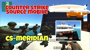 Counter strike source mobile - cs-meridian map review @achikgameplay