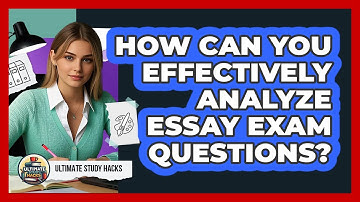 How Can You Effectively Analyze Essay Exam Questions? - Ultimate Study Hacks