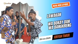 Lawwakan Wa' Bokay Dan Wa' Bangkreng | Burok MJS | Live Kriyan Timur, Cirebon City | 26-11-2025