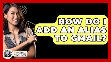 How Do I Add An Alias To Gmail? - TheEmailToolbox.com