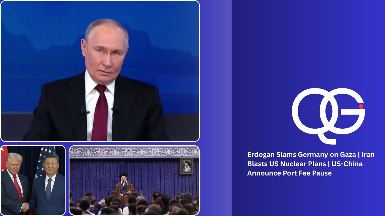 Erdogan Slams Germany on Gaza | Iran Blasts US Nuclear Plans | US-China Announce Port Fee Pause