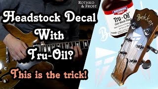 Decal | Tru-Oil | Diy | headstock trick I applying a decal with Tru-Oil without ruining it