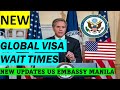 THE NEW US GLOBAL VISA WAIT TIMES! ALSO, NEW UPDATES AT US EMBASSY MANILA, PHILIPPINES