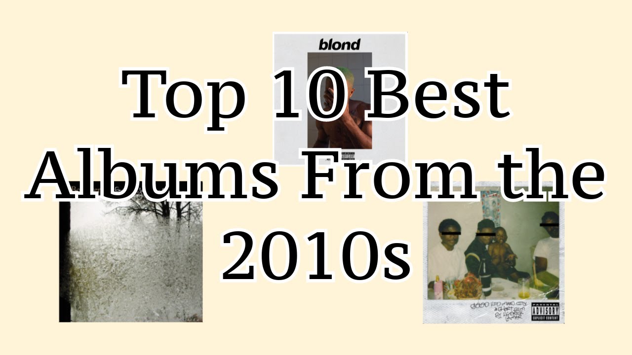 Top 10 Albums of the 2010s - YouTube