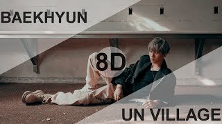 BAEKHYUN (백현) - UN VILLAGE [8D USE HEADPHONE] 🎧