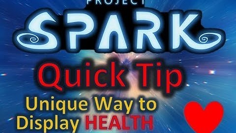 Project Spark Quick Tips - Unique Way To Display Health