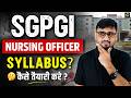 SGPGI Nursing Officer Syllabus 2026 🔥 | कैसे करें पूरी तैयारी? Complete Strategy LIVE