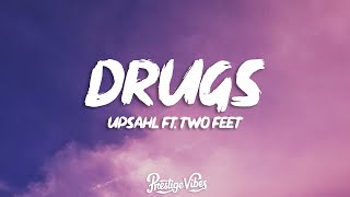 UPSAHL - Drugs (Lyrics) feat. Two Feet