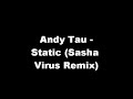 Andy Tau - Static (Sasha Virus Remix)