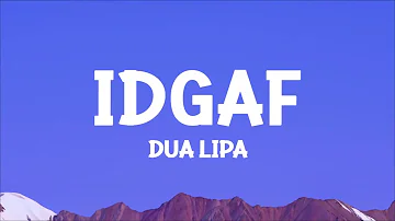 @dualipa  - IDGAF (Lyrics)