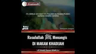 Rasulullah SAW Menangis Di Makam Khadijah - Ceramah Ustadz Hanan Attaki, Lc, M.A