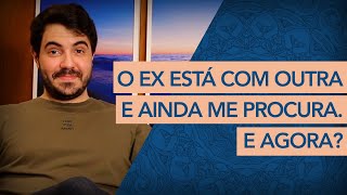 O Ex Está Com Outra E Ainda Me Procura. E Agora? Psicólogo Victor Degasperi Resimi