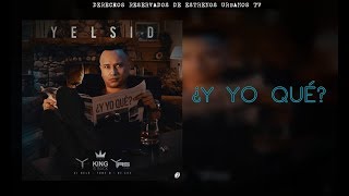Y Yo Qué? - Yelsid (Audio + Lyric Oficial) ★2018