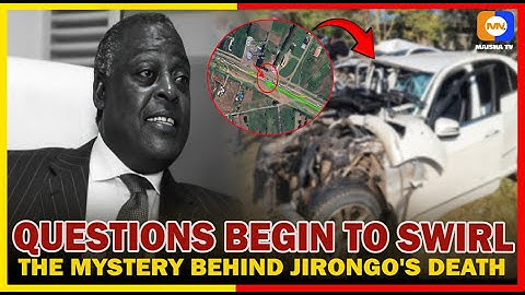 WAS CYRUS JIRONGO ASSASINATED AT 3 A.M.? FAMILY DISMISSES OFFICIAL CRASH ACCOUNT