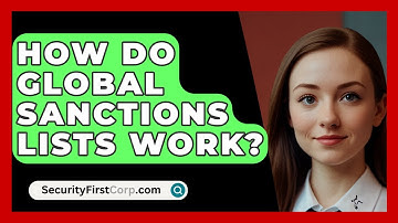 How Do Global Sanctions Lists Work? - SecurityFirstCorp.com