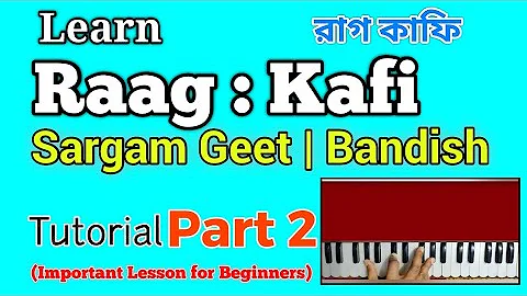 Raag Kafi | Tutorial | Part 2 | Sargam Geet | Bandish | Important Lesson for Beginners