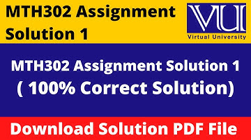 MTH302 Assignment 1 Spring 2022 || Download File