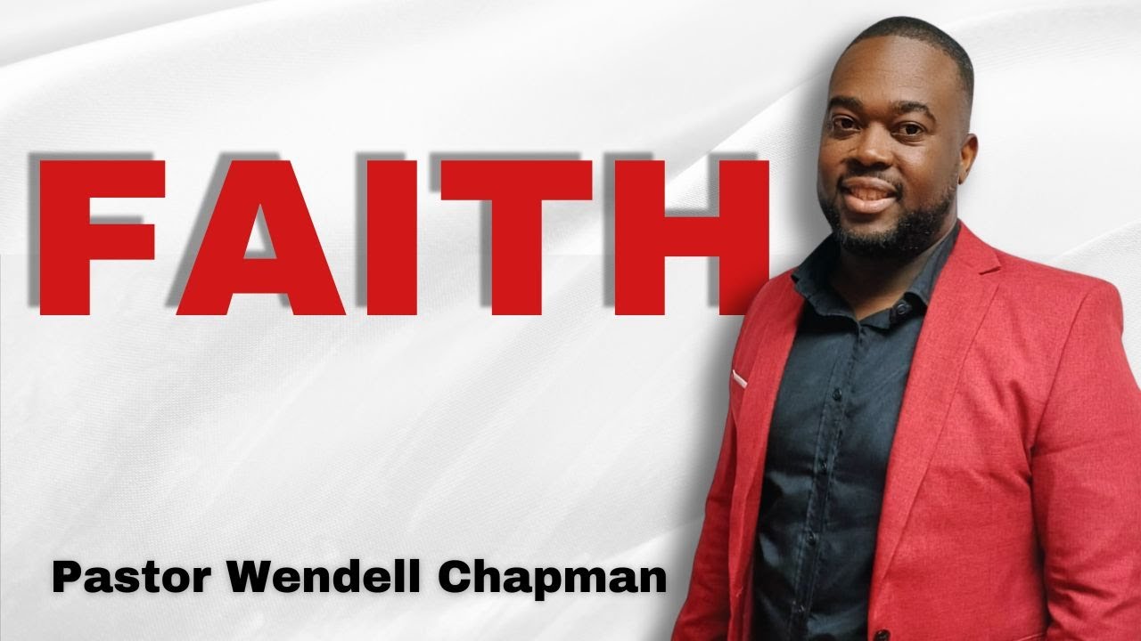 Faith | Pastor Wendell Chapman - YouTube