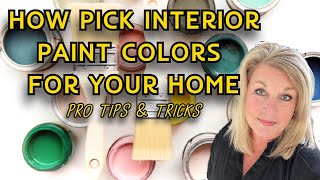 How To Pick Interior Paint Colors For Your Home!  Location, Location, Location & Pro Tips!