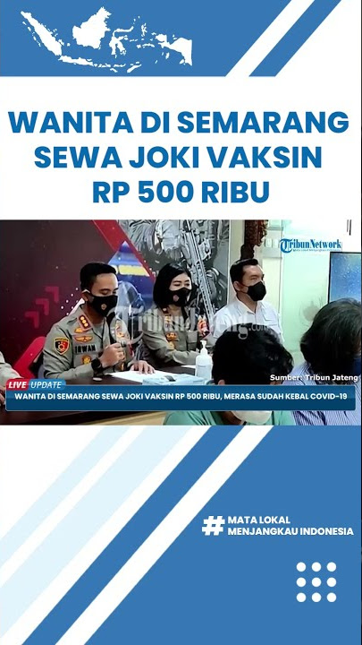 Viral Wanita di Semarang Sewa Joki Vaksin Rp 500 Ribu, Ngaku Sudah Kebal Virus Corona