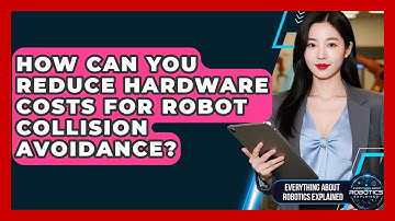 How Can You Reduce Hardware Costs For Robot Collision Avoidance?
