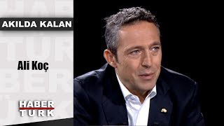 Akılda Kalan  31 Mayıs 2018 (Ali Koç)