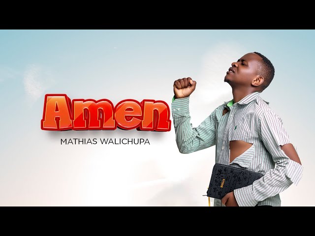 Mathias Walichupa - Amen (Official Lyric Video) class=