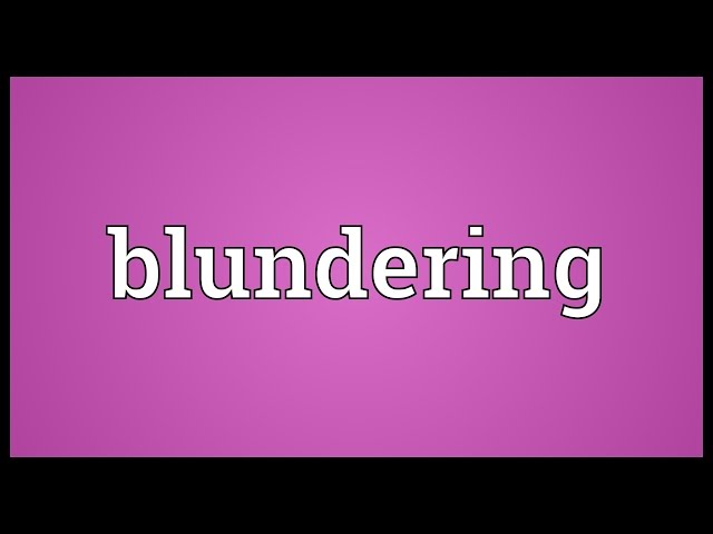 Blundering Meaning 