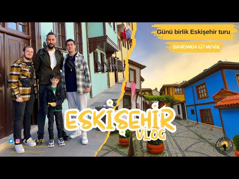 Eskişehir Vlog |  Günü birlik Eskişehir turu |  Bu ne kalabalık! #gezilecekyerler