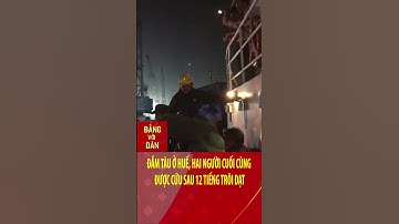 Đắm tàu ở Huế, hai người cuối cùng được cứu sau 12 tiếng trôi dạt | Đảng với Dân