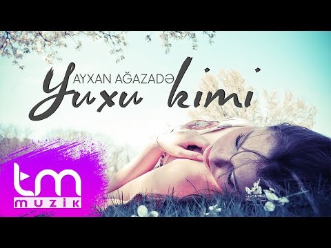 Ayxan Ağazadə - Yuxu kimi (Audio)