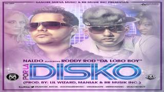 Naldo Sangre Nueva Ft. Roddy Rod - Por La Disco (Prod. by Lil Wizard, Maniako & RrMusik)