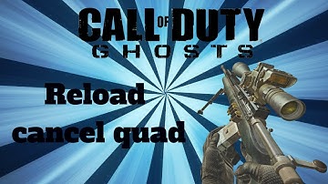Ghosts: Reload cancel quad