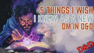 5 Things I wish I new as a DM | Best New DM Advice